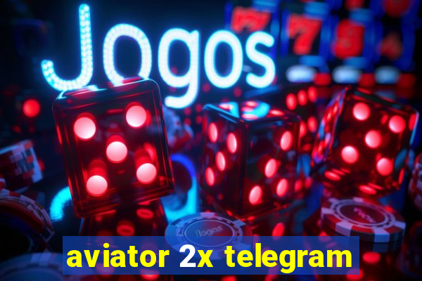 aviator 2x telegram